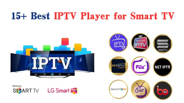 Best IPTV Apps for Samsung & LG Smart TVs: Top 15+ Players Reviewed​