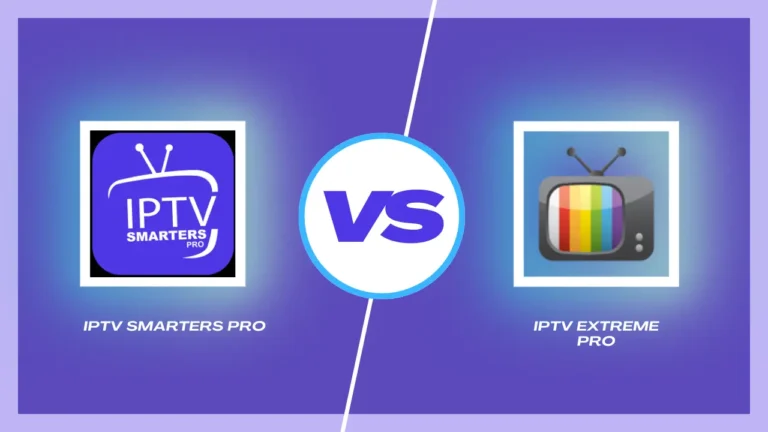 IPTV Smarters Pro vs IPTV Extreme Pro