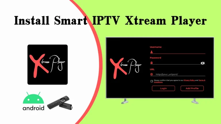 Install Smart IPTV Xtream Player on Android or Firestick