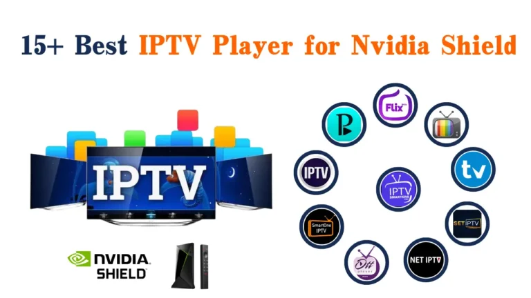 15+ Best IPTV Player for Nvidia Shield