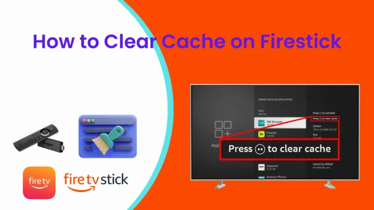 How to Clear Cache on Firestick: Solve buffering issues
