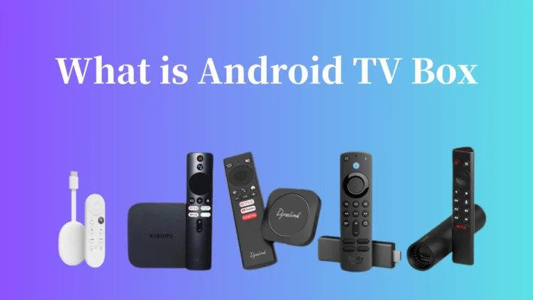 What is Android TV Box and How does it work?